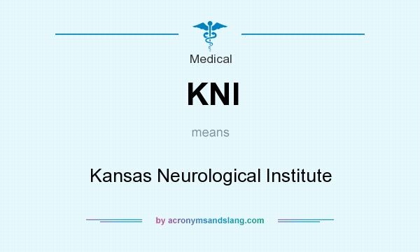 What does KNI mean? It stands for Kansas Neurological Institute