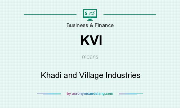 What does KVI mean? It stands for Khadi and Village Industries