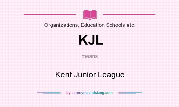 What does KJL mean? It stands for Kent Junior League