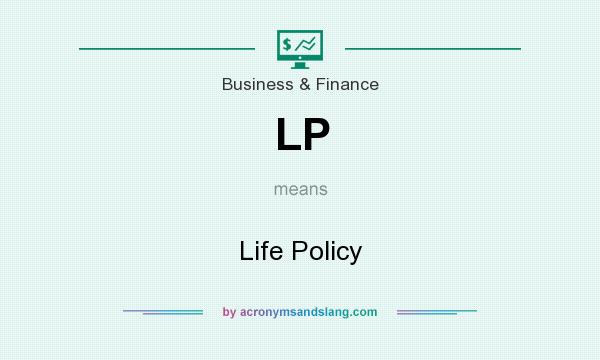 What does LP mean? It stands for Life Policy