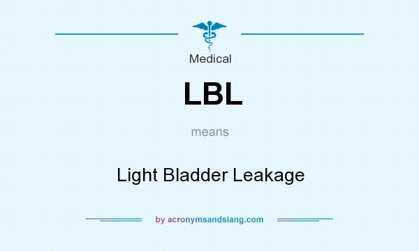 What does LBL mean? It stands for Light Bladder Leakage