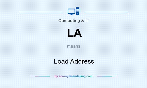 What does LA mean? It stands for Load Address