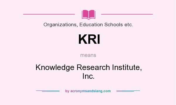 What does KRI mean? It stands for Knowledge Research Institute, Inc.