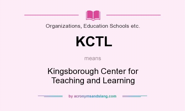 What does KCTL mean? It stands for Kingsborough Center for Teaching and Learning