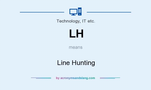 What does LH mean? It stands for Line Hunting