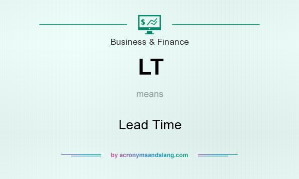 What does LT mean? It stands for Lead Time
