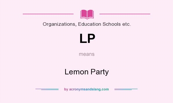 What does LP mean? It stands for Lemon Party