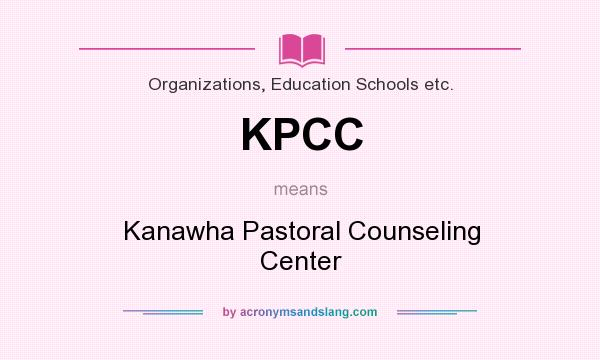 What does KPCC mean? It stands for Kanawha Pastoral Counseling Center