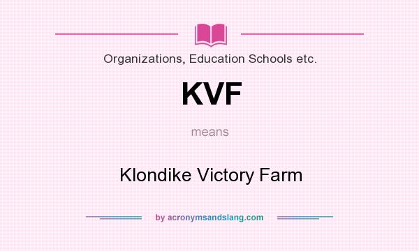 What does KVF mean? It stands for Klondike Victory Farm