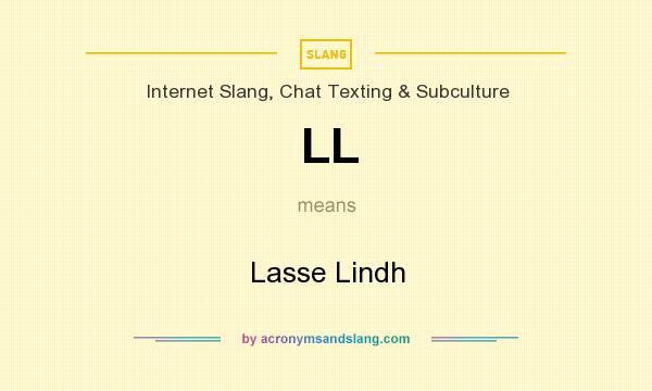 What does LL mean? It stands for Lasse Lindh