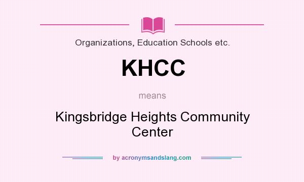What does KHCC mean? It stands for Kingsbridge Heights Community Center