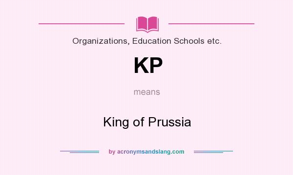What does KP mean? It stands for King of Prussia