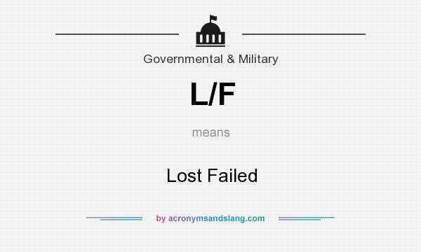 What does L/F mean? It stands for Lost Failed