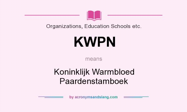 What does KWPN mean? It stands for Koninklijk Warmbloed Paardenstamboek