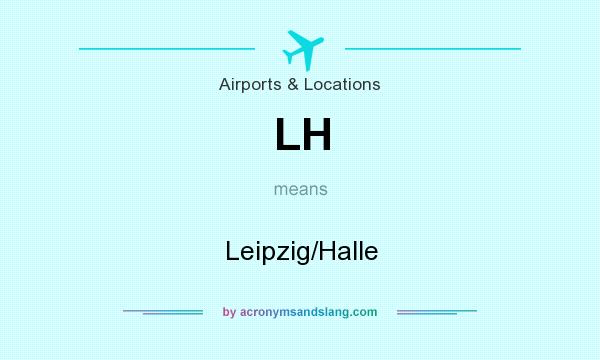 What does LH mean? It stands for Leipzig/Halle
