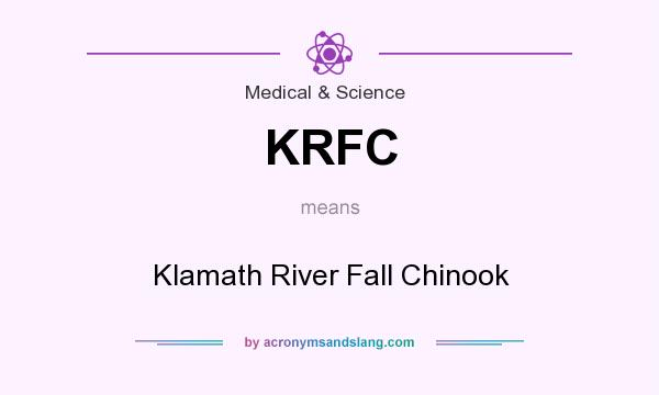 What does KRFC mean? It stands for Klamath River Fall Chinook