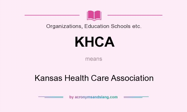 What does KHCA mean? It stands for Kansas Health Care Association