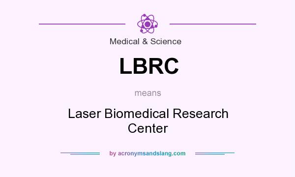 What does LBRC mean? It stands for Laser Biomedical Research Center