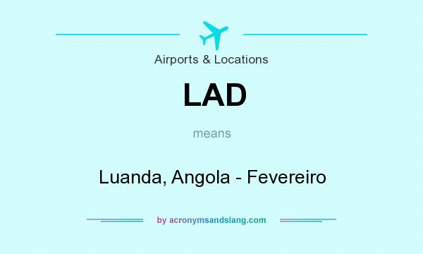 What does LAD mean? It stands for Luanda, Angola - Fevereiro