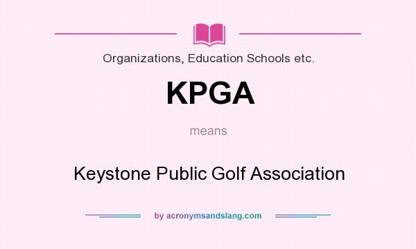What does KPGA mean? It stands for Keystone Public Golf Association