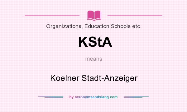What does KStA mean? It stands for Koelner Stadt-Anzeiger
