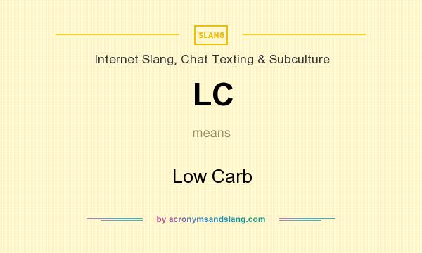 What does LC mean? It stands for Low Carb