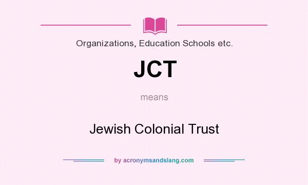 What does JCT mean? It stands for Jewish Colonial Trust