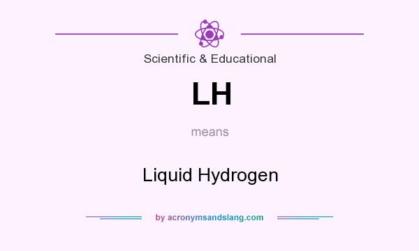 What does LH mean? It stands for Liquid Hydrogen