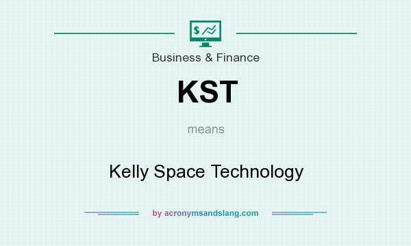 What does KST mean? It stands for Kelly Space Technology