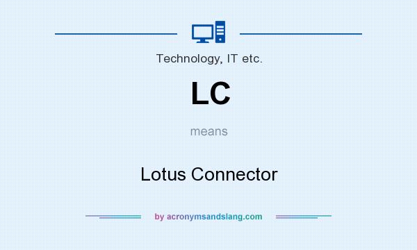 What does LC mean? It stands for Lotus Connector