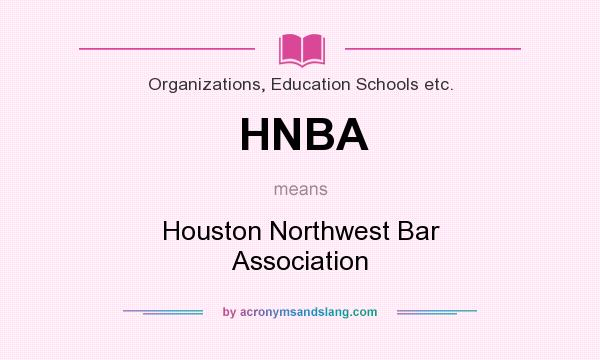 What does HNBA mean? It stands for Houston Northwest Bar Association