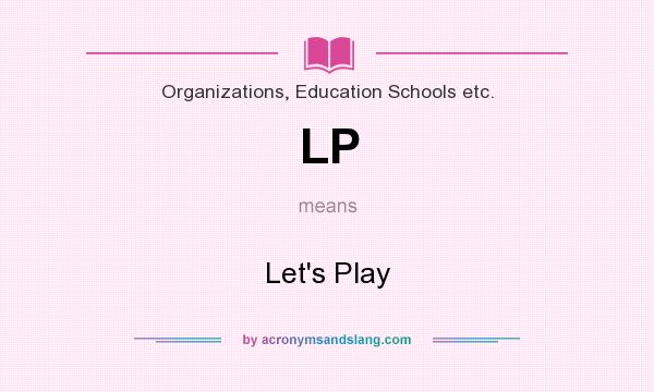What does LP mean? It stands for Let`s Play