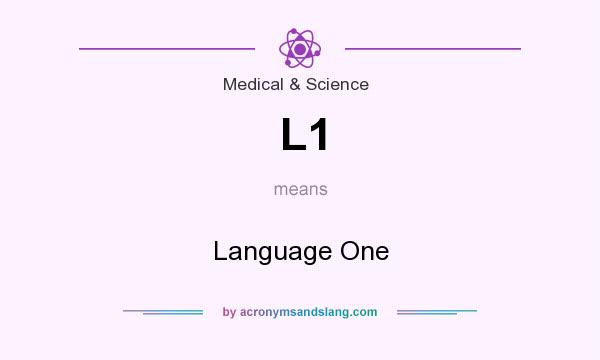 What does L1 mean? It stands for Language One