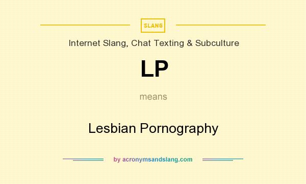 What does LP mean? It stands for Lesbian Pornography