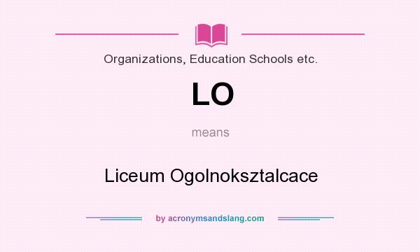 What does LO mean? It stands for Liceum Ogolnoksztalcace
