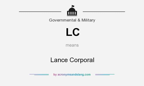 What does LC mean? It stands for Lance Corporal