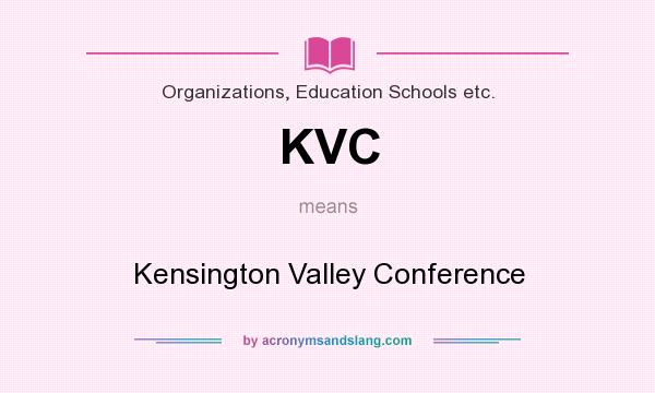 What does KVC mean? It stands for Kensington Valley Conference