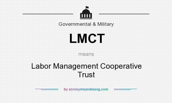 What does LMCT mean? It stands for Labor Management Cooperative Trust