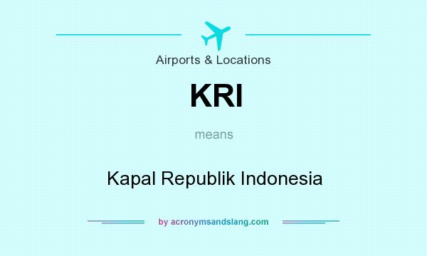 What does KRI mean? It stands for Kapal Republik Indonesia