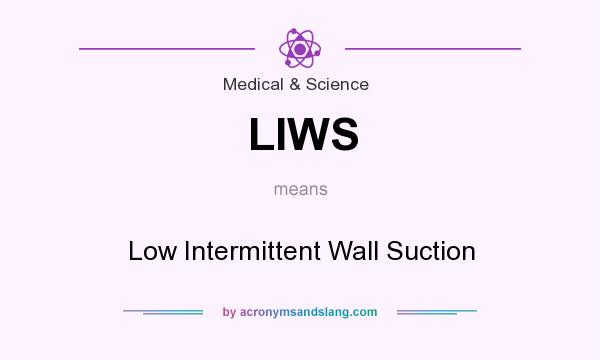 What does LIWS mean? It stands for Low Intermittent Wall Suction