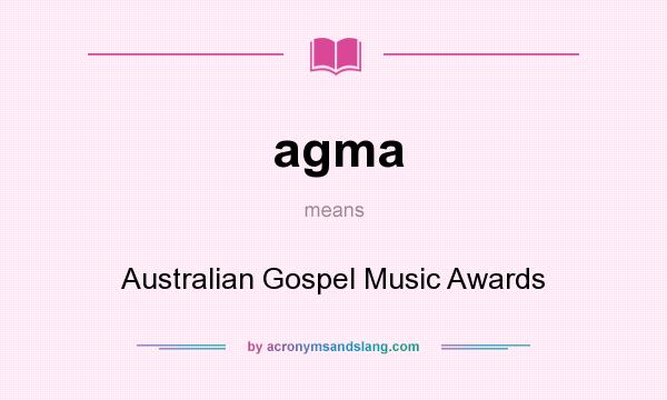What does agma mean? It stands for Australian Gospel Music Awards