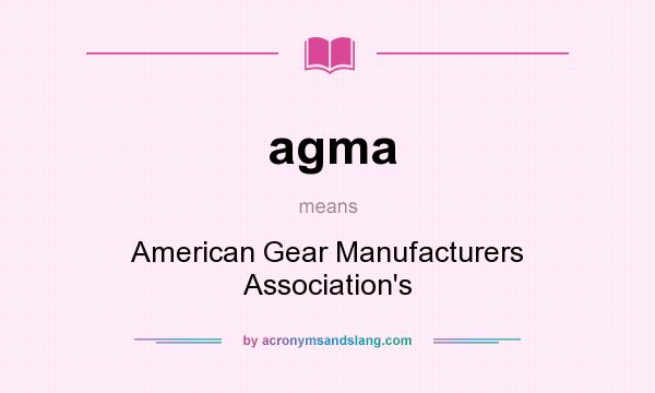 What does agma mean? It stands for American Gear Manufacturers Association`s