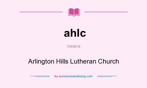 What does ahlc mean? It stands for Arlington Hills Lutheran Church