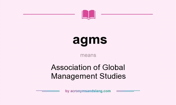 What does agms mean? It stands for Association of Global Management Studies