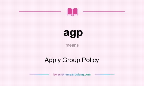 What does agp mean? It stands for Apply Group Policy