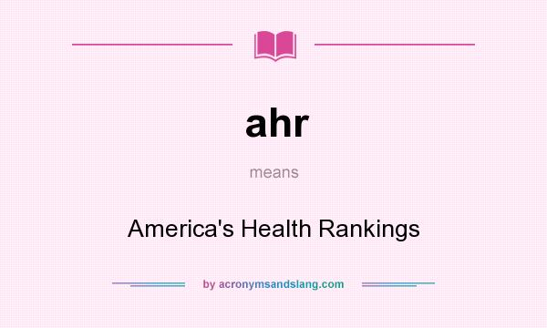 What does ahr mean? It stands for America`s Health Rankings