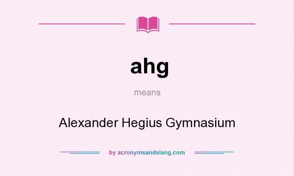 What does ahg mean? It stands for Alexander Hegius Gymnasium