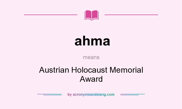 What does ahma mean? It stands for Austrian Holocaust Memorial Award