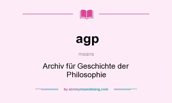 What does agp mean? It stands for Archiv für Geschichte der Philosophie
