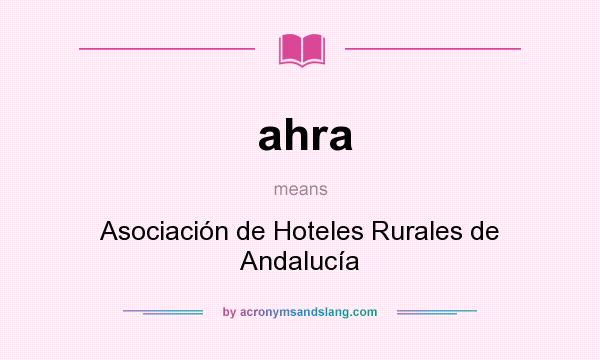 What does ahra mean? It stands for Asociación de Hoteles Rurales de Andalucía